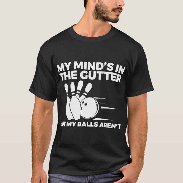 T-shirt Fun Bowling My Mind's in the Gutter Mais My Balls  (Devant)