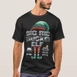 T-shirt Fun Christmas BIG RIG TRUCKER ELF Semi Truck Drive