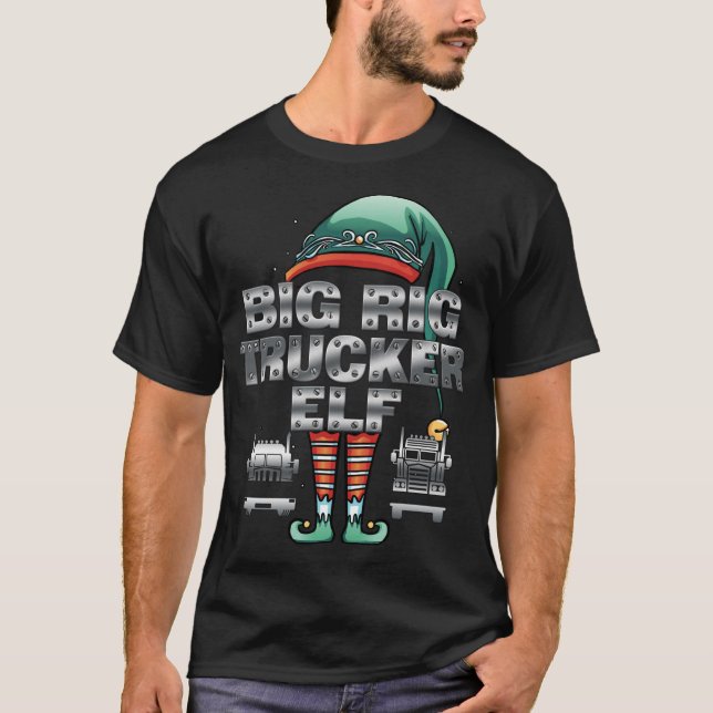 T-shirt Fun Christmas BIG RIG TRUCKER ELF Semi Truck Drive (Devant)