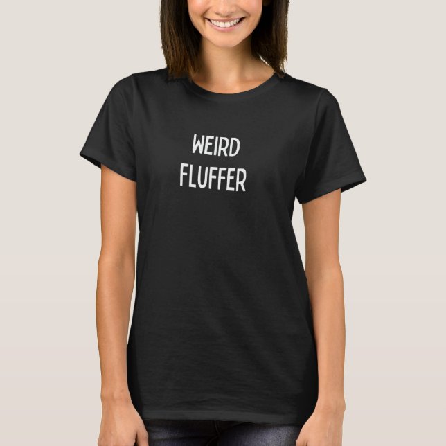 T-shirt Fun Graphic Weird Fluffer (Devant)