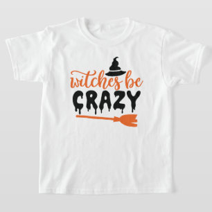 T-shirt Fun Halloween Typographie - Witchs Be Crazy
