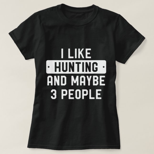 T-shirt Fun Hunter Don J'Aime Chasse Et Peut-Être 3 Person (Design devant)