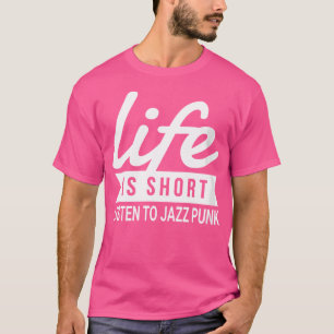 T-shirt Fun Life is Short Écouter Funk Jazz Motivational
