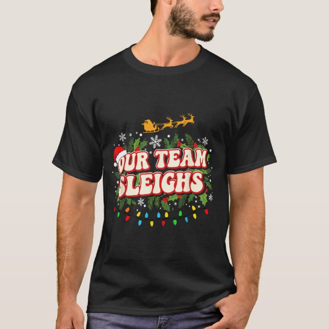 T-shirt Fun Our Team Sleighs Christmas Shirts, Festive Off (Devant)