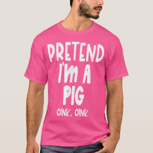 T-shirt Fun Pretend Pig Shirt - Lazy Halloween Pig Costume