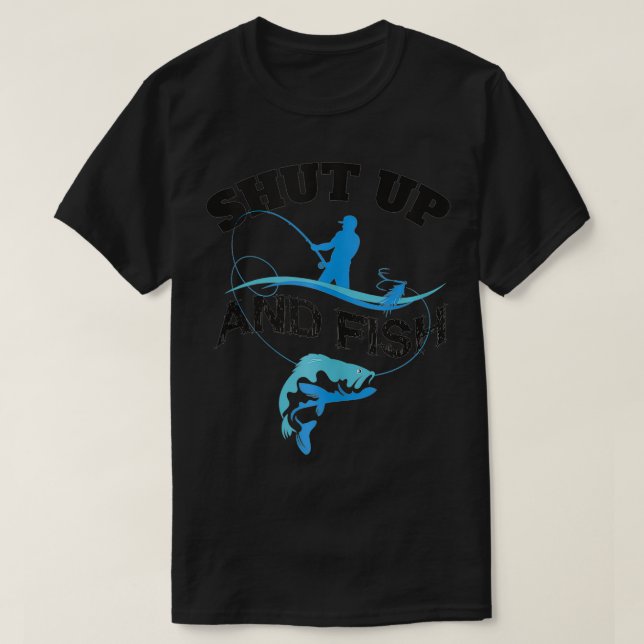 T-shirt Fun Shut Up and Fish Novelt Art Pêche Silhouett (Design devant)