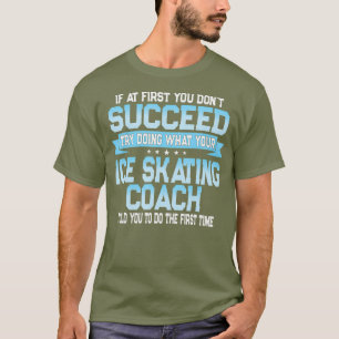 T-shirt Fun Sport Coach Cadeau Funny Patinage de glace Dir