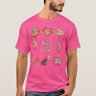 T-shirt Fun T-Shirt, amazing 'if pigs could fly' design.