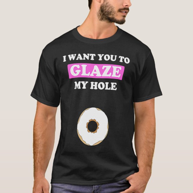 T-shirt Fun Valentine's Day  for Him Naughty Glaze My Hole (Devant)