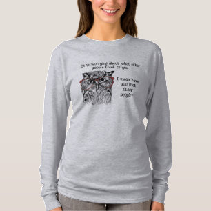 T-shirt Fun Wise Owl Arrêter de s'inquiéter Citation Humou