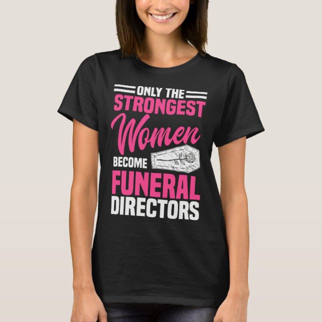 T-shirt Funeral Director Strongest Women Mortician Mortuar (Devant)