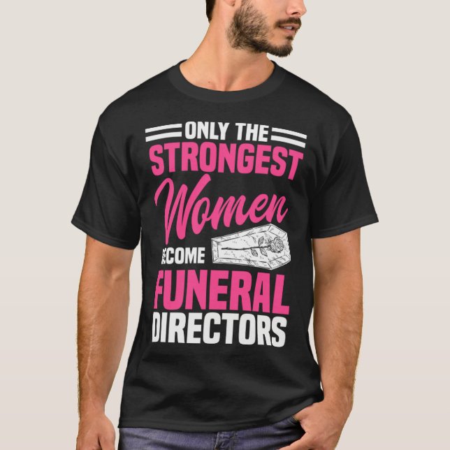 T-shirt Funeral Director Strongest Women Mortician Mortuar (Devant)