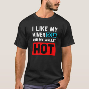 T-shirt Funky Crypto Trader J'Aime Mon Miner Froid Et Mon