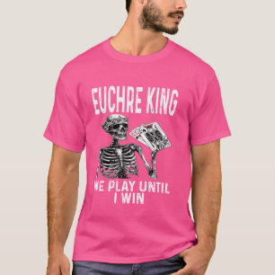 T-shirt Funky Euchre King Nous Jouons Jusqu'À Ce Que Je Ga