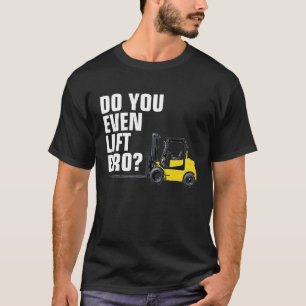 T-shirt Funky Forklift Entrepôt T Vous Même Soulevez Bro