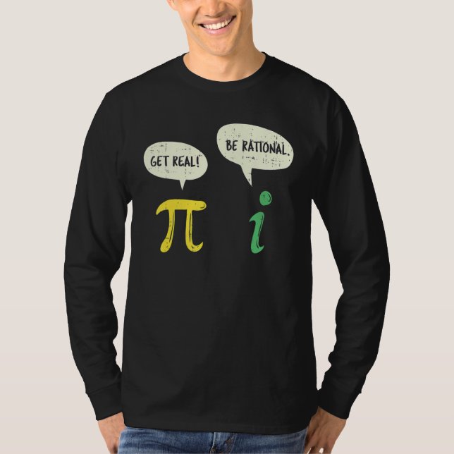 T-shirt Funky Get Real Be Rational Pi Math Enseignant Geek (Devant)
