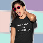 T-shirt Funky Normal est ennuyeux noir et blanc Hipster<br><div class="desc">NORMAL EST EN TRAIN DE NAÎTRE !</div>