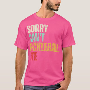 T-shirt Funky Pickleball Désolé Cant Pickleball Bye Pickle