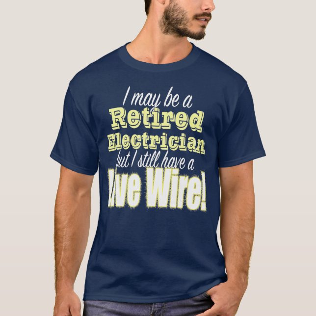 T-shirt Funky Retraité Electrician Design Live Wire (Devant)