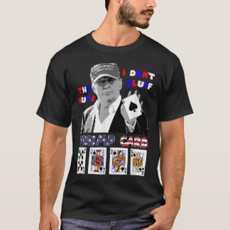 T-shirt Funky Trump Poker Shirt I Dont Bluff The Nuts Ace