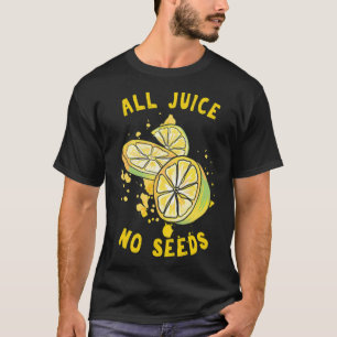 T-shirt Funky Vasectomy Puns All Juice No Seeds Urologist 