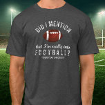 T-shirt Funky Vintage Football Sports Fanatique Personnali<br><div class="desc">Le T-shirt parfait pour quelqu'un qui est vraiment dans le football ? Le texte en Vintage, "Ai-je mentionné que je suis vraiment dans le football ?" Ajoutez une ligne de texte personnalisé ci-dessous - nom, équipe de football, etc. ou supprimez. Idéal pour les entraîneurs, les footballeurs, les fans, les papas...</div>