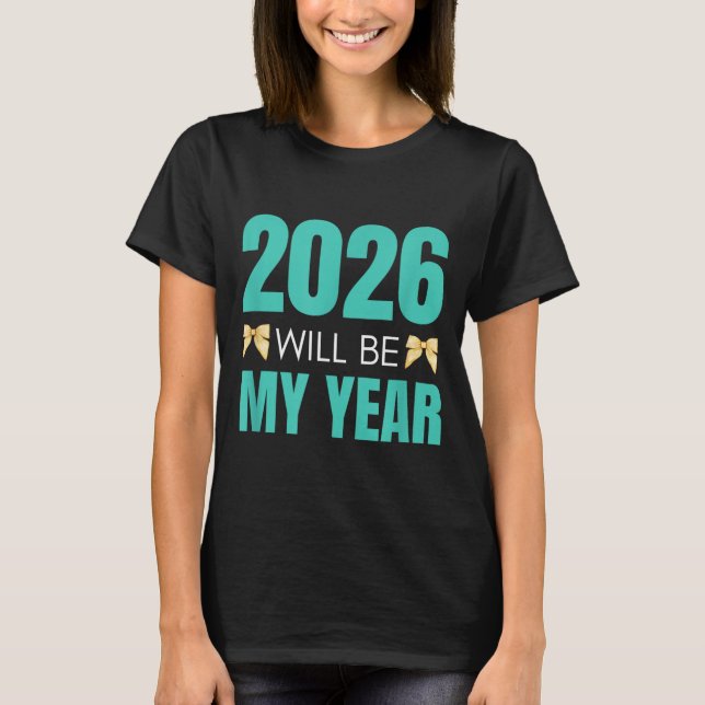 T-shirt Funny 2026 Will Be My Year Sitive Motivation New B (Devant)