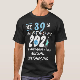 T-shirt Funny 39e anniversaire Quarantine Distances social