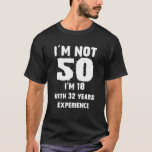 T-shirt Funny 50Th Birthday Quote<br><div class="desc">Funny 50Th Birthday Quote</div>