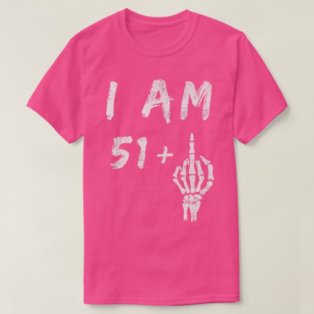 T-shirt Funny 52e anniversaire I Am 51 Plus Skeleton Middl (Design devant)