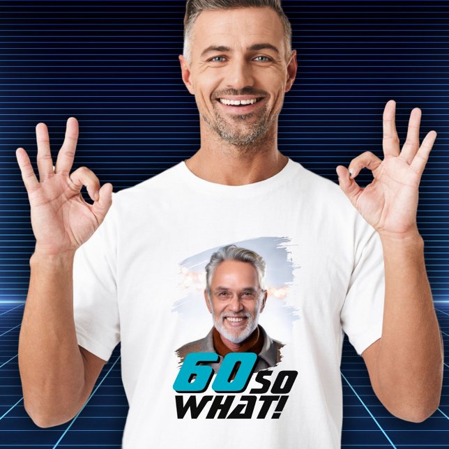 T-shirt Funny 60 so what Quote Photo 60th Birthday (Créateur téléchargé)