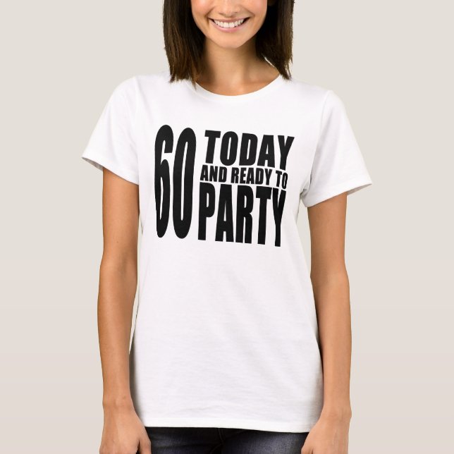 T-shirt Funny 60e anniversaire : 60 Aujourd'hui et prêt à  (Devant)