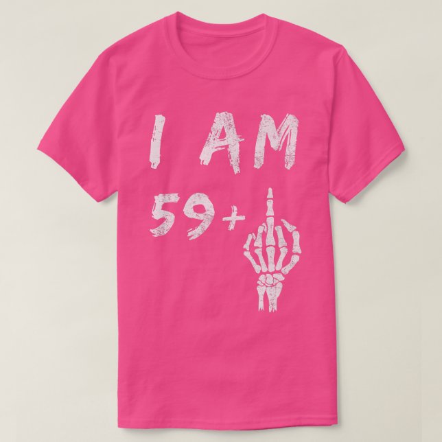 T-shirt Funny 60e anniversaire Je suis 59 Plus Skeleton Mi (Design devant)