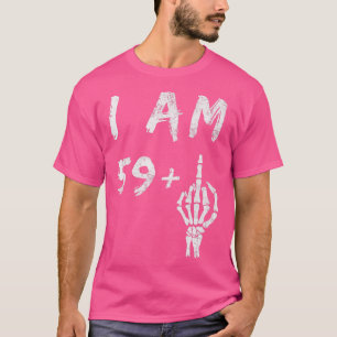 T-shirt Funny 60e anniversaire Je suis 59 Plus Skeleton Mi