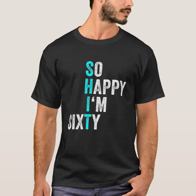 T-shirt Funny 60e anniversaire So Happy I'm Sixty Men 60 (Devant)