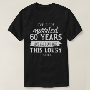 T-shirt Funny 60th Wedding Anniversary 60 Years Married Ma