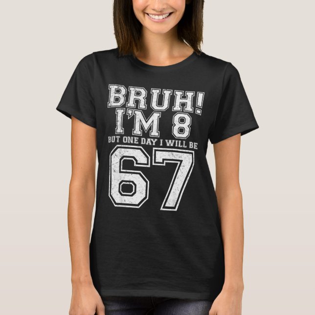 T-shirt Funny 67 Six Seven Teen Bruh Eight 8 Birthday  (Devant)