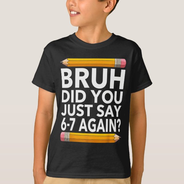 T-shirt Funny 67 Teacher Shirt Bruh 6-7 Meme Six Seven  (Devant)