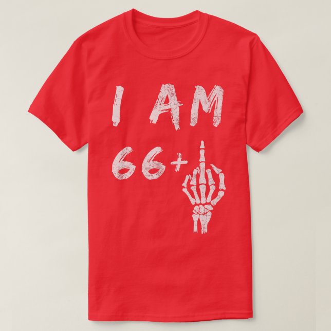 T-shirt Funny 67th Birthday I Am 66 Plus Skeleton Middle F (Design devant)