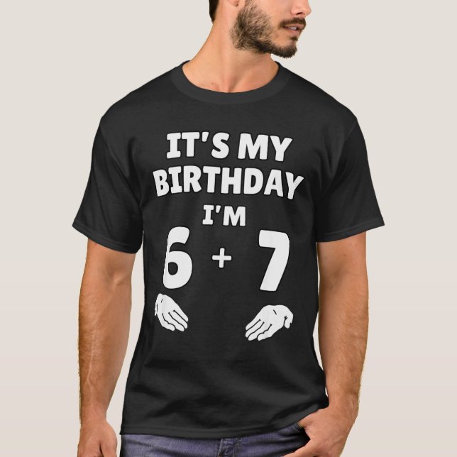 T-shirt Funny 6 7 13th Birthday - 13th Birthday Six Seven  (Devant)
