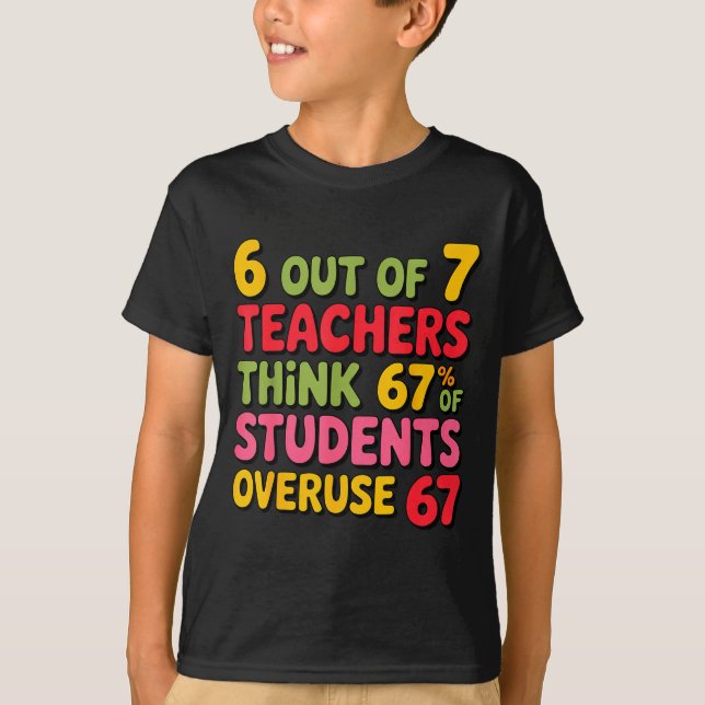 T-shirt Funny 6 Out Of 7 Teachers Think 67% Of Students Ov (Devant)
