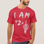 T-shirt Funny 73rd Birthday I<br><div class="desc">Funny 73rd Birthday I Le 72 Plus Skeleton Middle Finger</div>