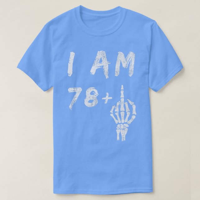 T-shirt Funny 79e anniversaire I Am 78 Plus Skeleton Middl (Design devant)