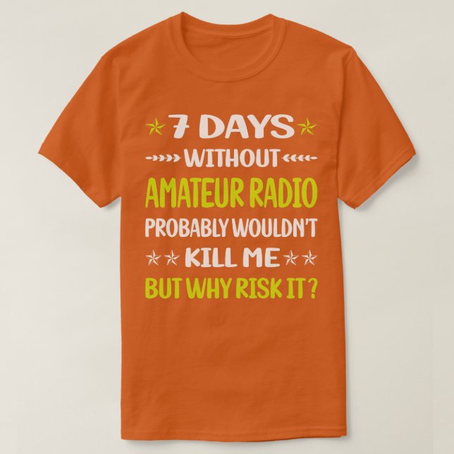 T-shirt Funny 7 Days Without Amateur Radio Ham Radio  (Design devant)