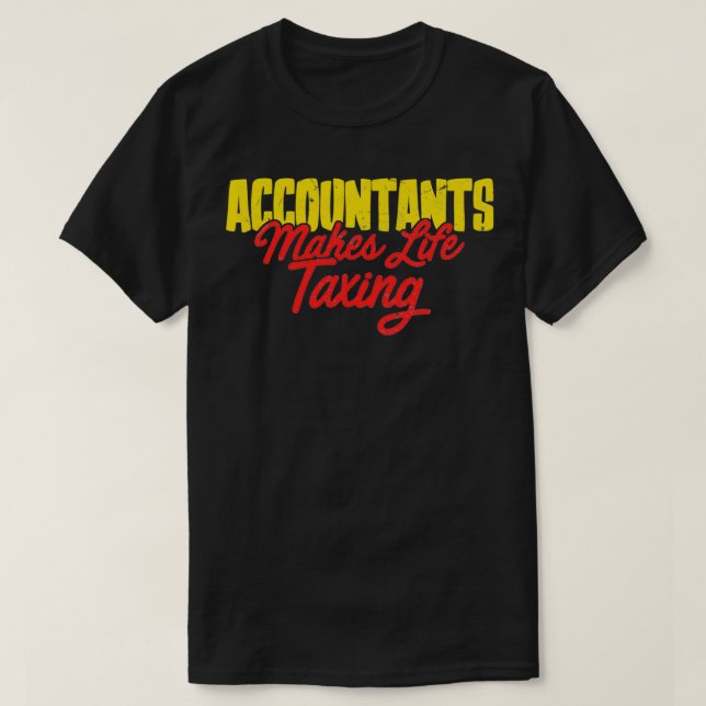 T-shirt Funny Accountant Taxing Gift (Design devant)