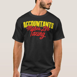 T-shirt Funny Accountant Taxing Gift