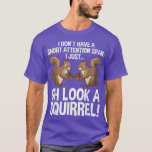 T-shirt Funny ADHD Squirrel Design For Men Women Chipmunk<br><div class="desc">Funny ADHD Squirrel Design For Men Women Chipmunk Pet Lovers Premium  .</div>