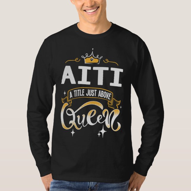 T-shirt Funny Aiti A Title Above Queen Mothers Day Gift (Devant)
