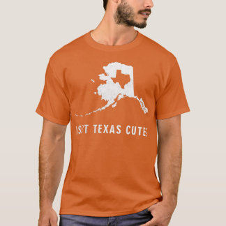 T-shirt Funny Alaska Isnt Texas mignonne à l'intérieur de 