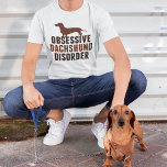T-shirt Funny Amoureux des chiens Dachshund<br><div class="desc">Conception d'un trouble Dachshund Obsessif mignon. Drôle dachshund amant cadeau humour avec un adorable dachshund brun pour un chien obsédé propriétaire.</div>